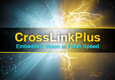 CrossLinkPlus: Embedded Vision at Flash Speed