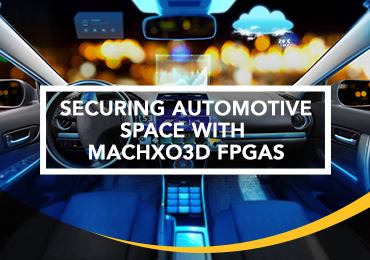 Next-Generation MachXO3D FPGAs Make Automotive Space Secure