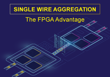 Single Wire Aggregation – The FPGA Advantage