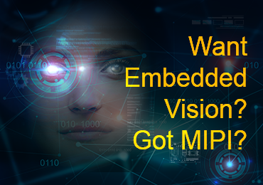 Want Embedded Vision? Got MIPI?