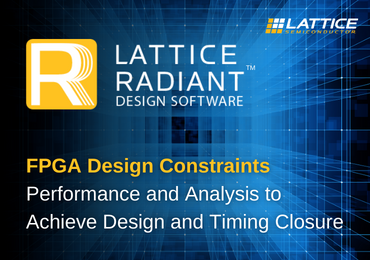 FPGA Design Constraints – Performance and Analysis to Achieve Design and Timing Closure