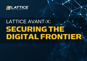 [Blog] Lattice Avant™-X: Securing the Digital Frontier