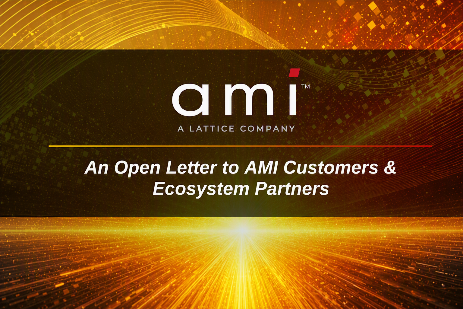 An Open Letter to AMI Customers & Ecosystem Partners